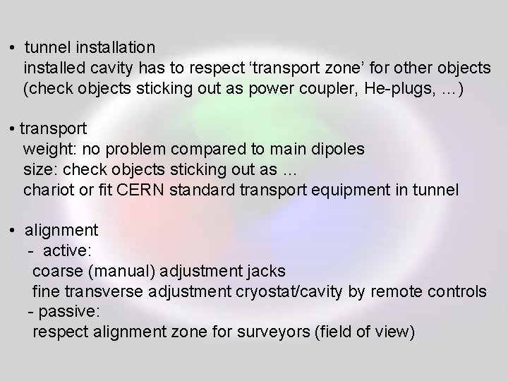  • tunnel installation installed cavity has to respect ‘transport zone’ for other objects