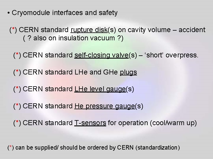  • Cryomodule interfaces and safety (*) CERN standard rupture disk(s) on cavity volume