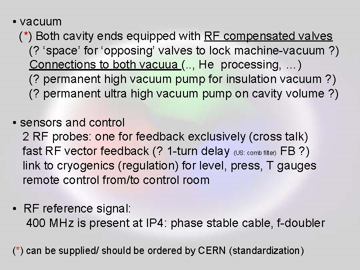  • vacuum (*) Both cavity ends equipped with RF compensated valves (? ‘space’