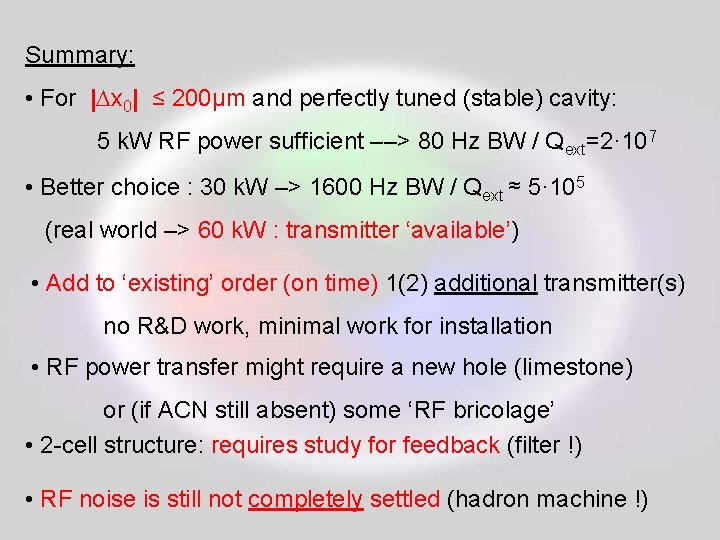 Summary: • For |Dx 0| ≤ 200µm and perfectly tuned (stable) cavity: 5 k.