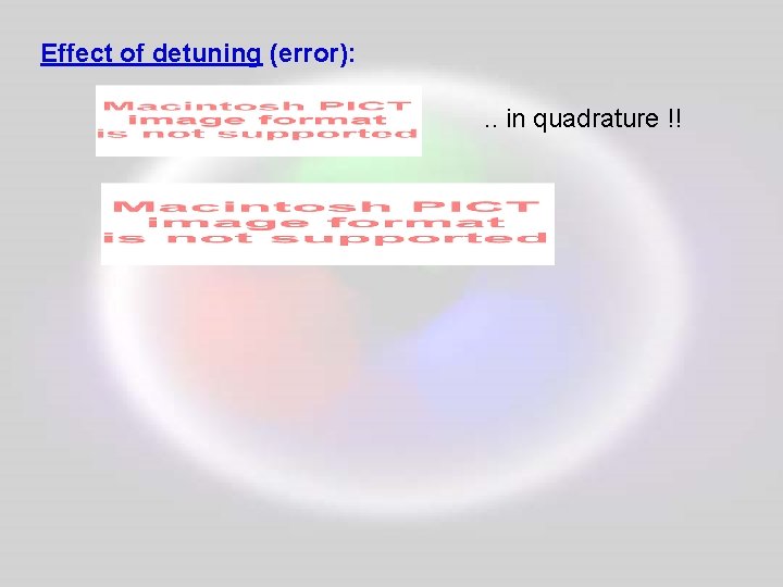 Effect of detuning (error): . . in quadrature !! 