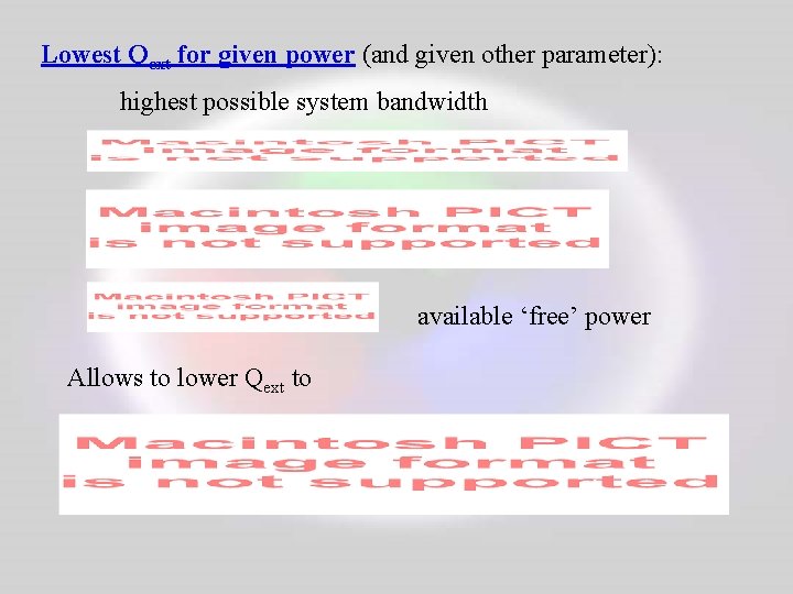 Lowest Qext for given power (and given other parameter): highest possible system bandwidth available