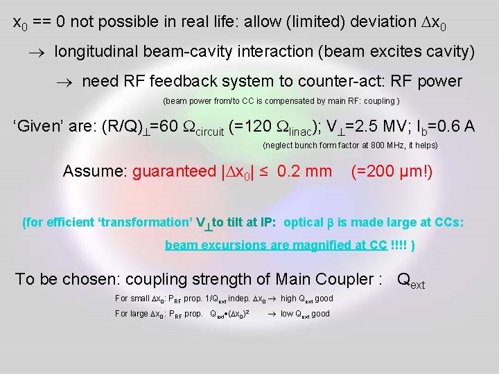 x 0 == 0 not possible in real life: allow (limited) deviation Dx 0