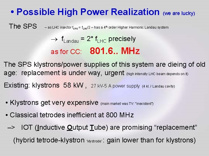  • Possible High Power Realization (we are lucky) The SPS – as LHC