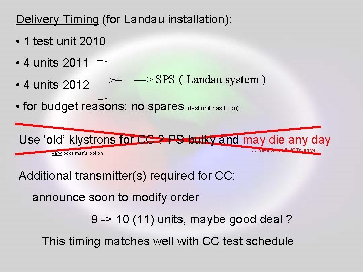 Delivery Timing (for Landau installation): • 1 test unit 2010 • 4 units 2011