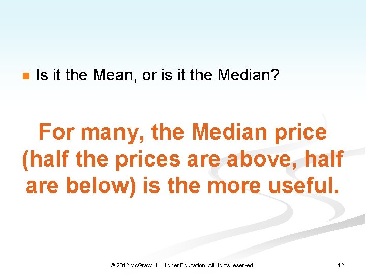 n Is it the Mean, or is it the Median? For many, the Median