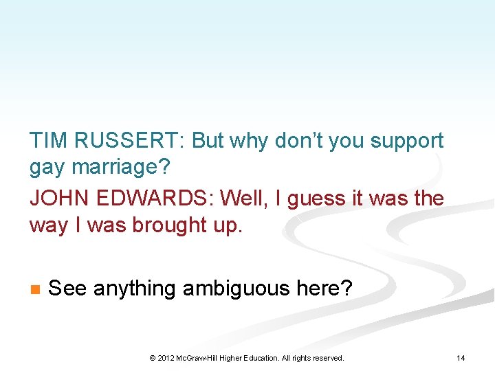 TIM RUSSERT: But why don’t you support gay marriage? JOHN EDWARDS: Well, I guess