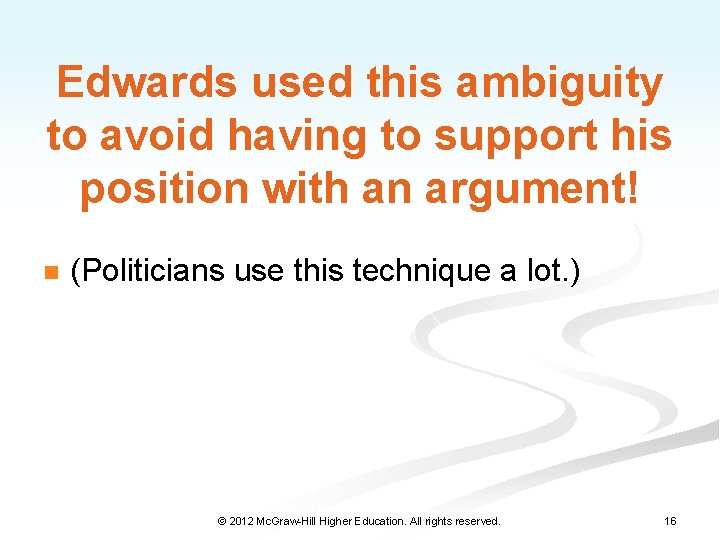Edwards used this ambiguity to avoid having to support his position with an argument!