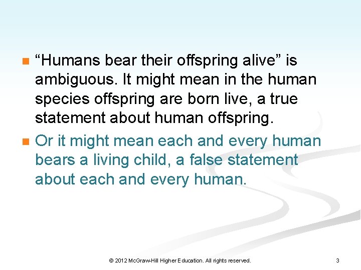n n “Humans bear their offspring alive” is ambiguous. It might mean in the