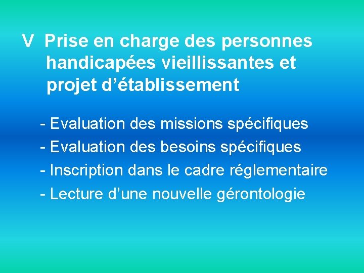 V Prise en charge des personnes handicapées vieillissantes et projet d’établissement - Evaluation des