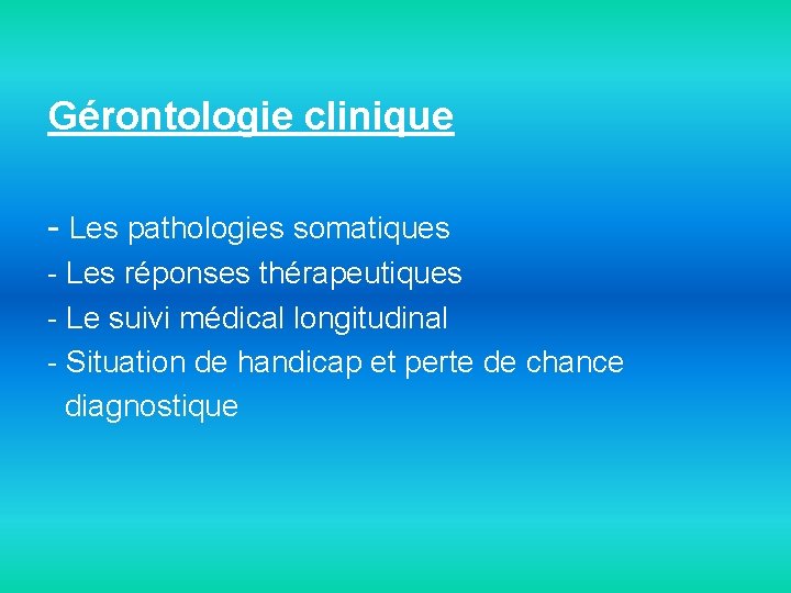 Gérontologie clinique - Les pathologies somatiques - Les réponses thérapeutiques - Le suivi médical