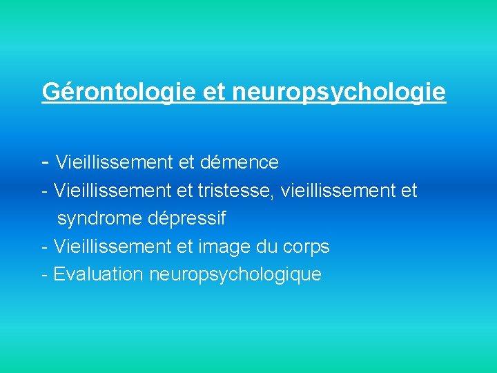 Gérontologie et neuropsychologie - Vieillissement et démence - Vieillissement et tristesse, vieillissement et syndrome