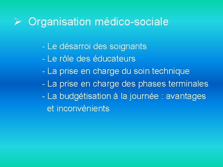 Ø Organisation médico-sociale - Le désarroi des soignants - Le rôle des éducateurs -