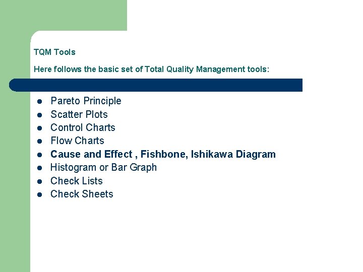 TQM Tools Here follows the basic set of Total Quality Management tools: l l