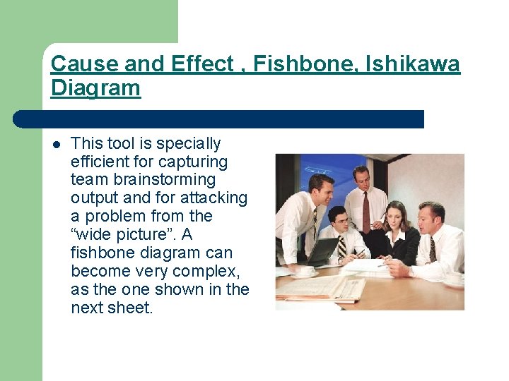 Cause and Effect , Fishbone, Ishikawa Diagram l This tool is specially efficient for