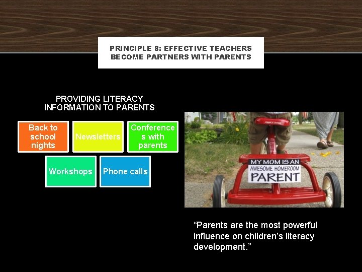 PRINCIPLE 8: EFFECTIVE TEACHERS BECOME PARTNERS WITH PARENTS PROVIDING LITERACY INFORMATION TO PARENTS Back PRINCIPLE 8: EFFECTIVE TEACHERS BECOME PARTNERS WITH PARENTS PROVIDING LITERACY INFORMATION TO PARENTS Back