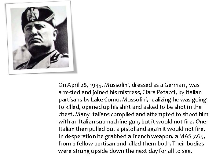 On April 28, 1945, Mussolini, dressed as a German , was arrested and joined