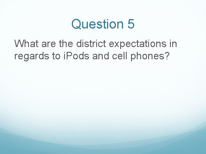 Question 5 What are the district expectations in regards to i. Pods and cell