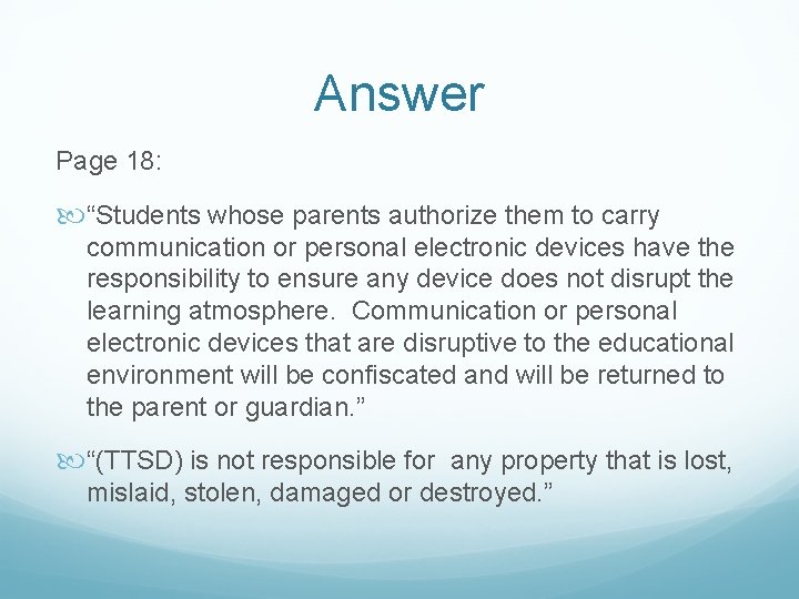 Answer Page 18: “Students whose parents authorize them to carry communication or personal electronic