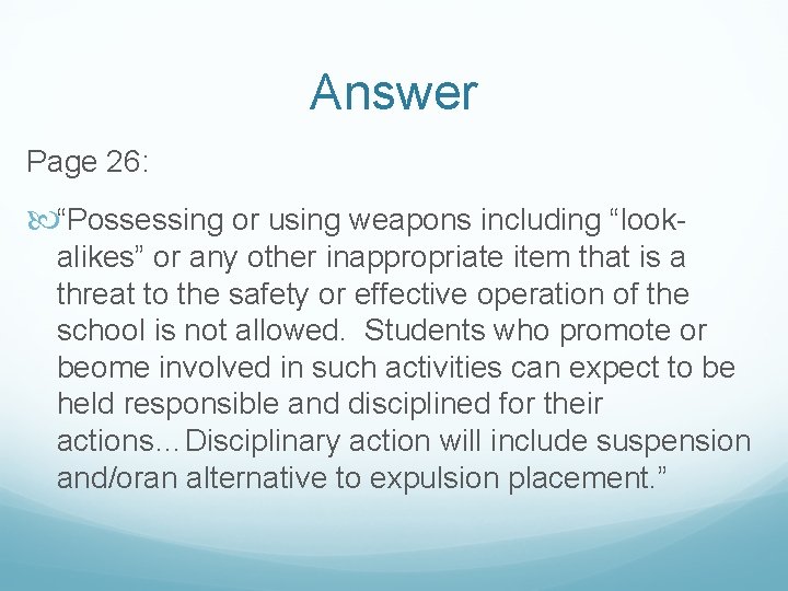 Answer Page 26: “Possessing or using weapons including “lookalikes” or any other inappropriate item