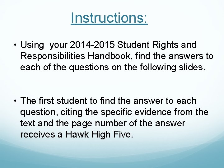 Instructions: • Using your 2014 -2015 Student Rights and Responsibilities Handbook, find the answers