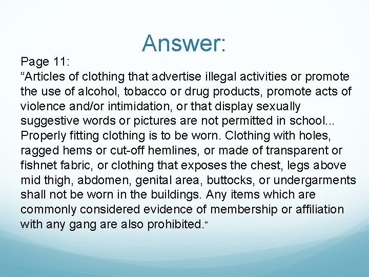 Answer: Page 11: “Articles of clothing that advertise illegal activities or promote the use