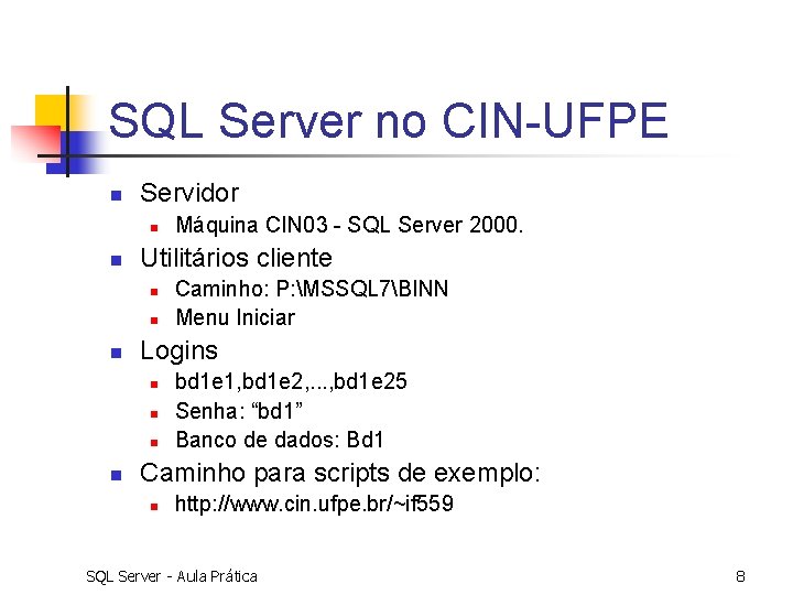 SQL Server no CIN-UFPE n Servidor n n Utilitários cliente n n n Caminho: