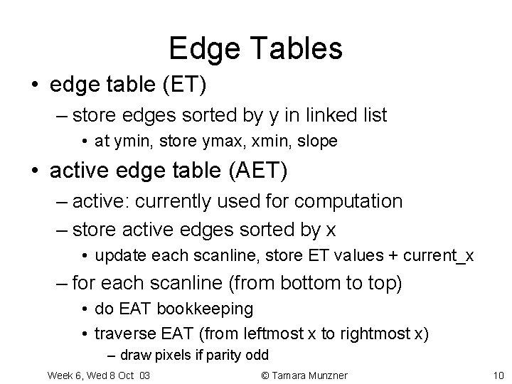 Edge Tables • edge table (ET) – store edges sorted by y in linked Edge Tables • edge table (ET) – store edges sorted by y in linked