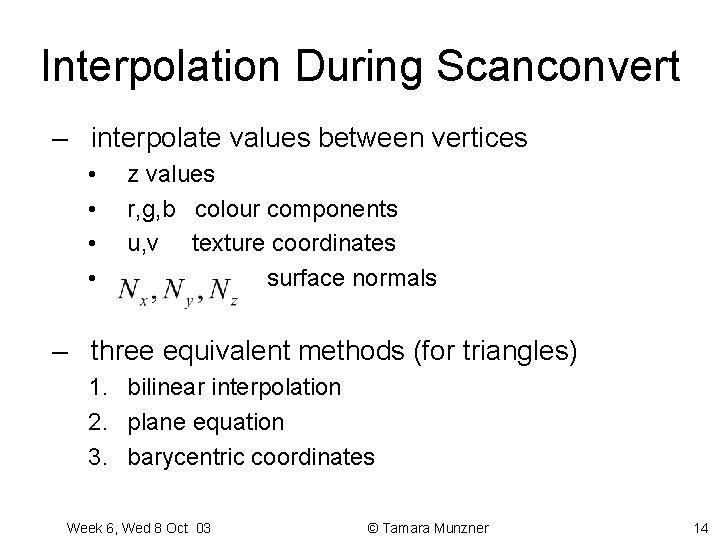 Interpolation During Scanconvert – interpolate values between vertices • • z values r, g, Interpolation During Scanconvert – interpolate values between vertices • • z values r, g,