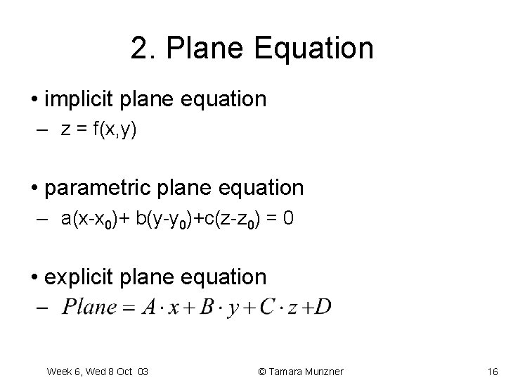2. Plane Equation • implicit plane equation – z = f(x, y) • parametric 2. Plane Equation • implicit plane equation – z = f(x, y) • parametric