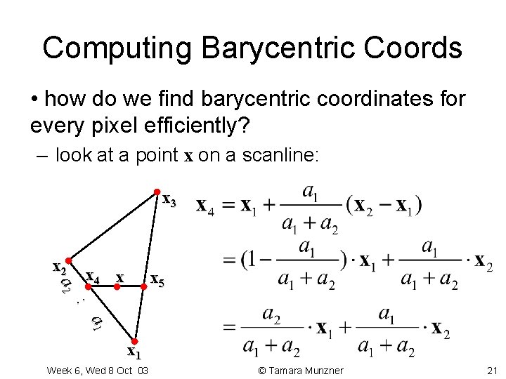 Computing Barycentric Coords • how do we find barycentric coordinates for every pixel efficiently? Computing Barycentric Coords • how do we find barycentric coordinates for every pixel efficiently?