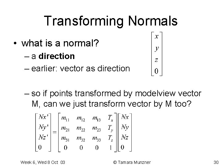 Transforming Normals • what is a normal? – a direction – earlier: vector as Transforming Normals • what is a normal? – a direction – earlier: vector as