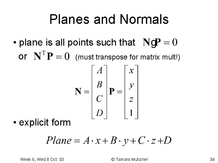 Planes and Normals • plane is all points such that or (must transpose for Planes and Normals • plane is all points such that or (must transpose for