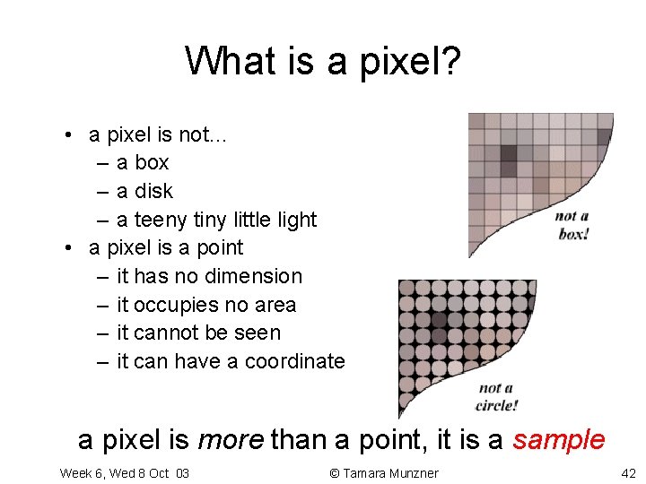 What is a pixel? • a pixel is not… – a box – a What is a pixel? • a pixel is not… – a box – a
