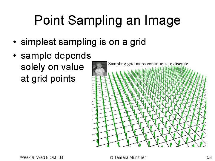 Point Sampling an Image • simplest sampling is on a grid • sample depends Point Sampling an Image • simplest sampling is on a grid • sample depends