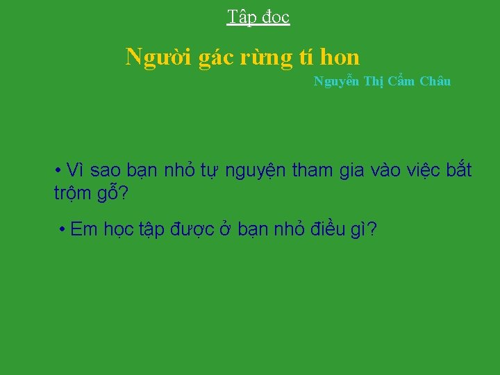 Tập đọc Người gác rừng tí hon Nguyễn Thị Cẩm Châu • Vì sao