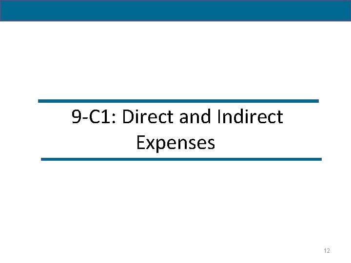 9 -C 1: Direct and Indirect Expenses 12 