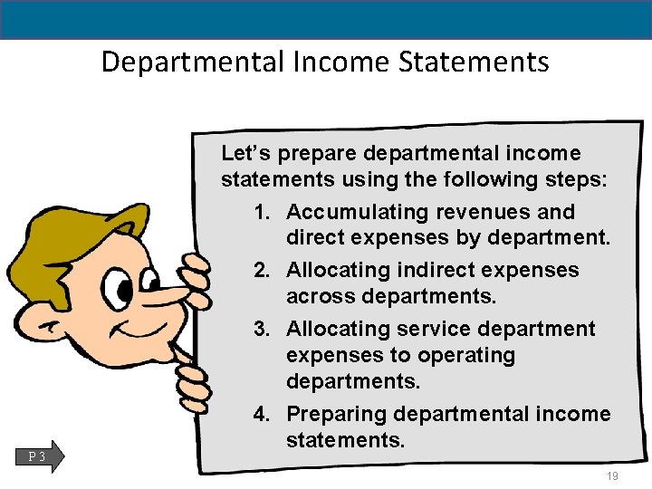 Departmental Income Statements Let’s prepare departmental income statements using the following steps: 1. Accumulating