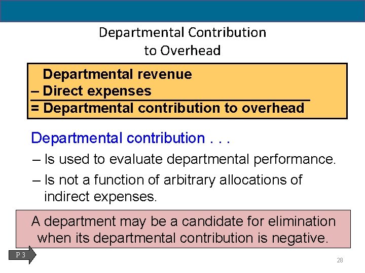 Departmental Contribution to Overhead Departmental revenue – Direct expenses = Departmental contribution to overhead