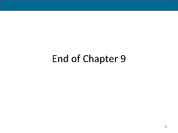 End of Chapter 9 56 