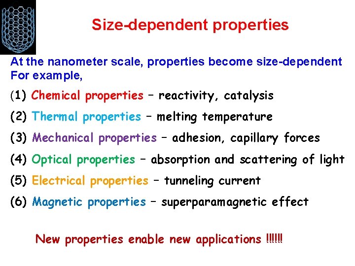 Size-dependent properties At the nanometer scale, properties become size-dependent For example, (1) Chemical properties