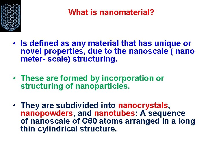 What is nanomaterial? • Is defined as any material that has unique or novel