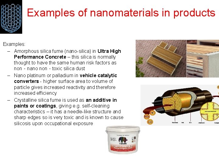 Examples of nanomaterials in products Examples: – Amorphous silica fume (nano-silica) in Ultra High