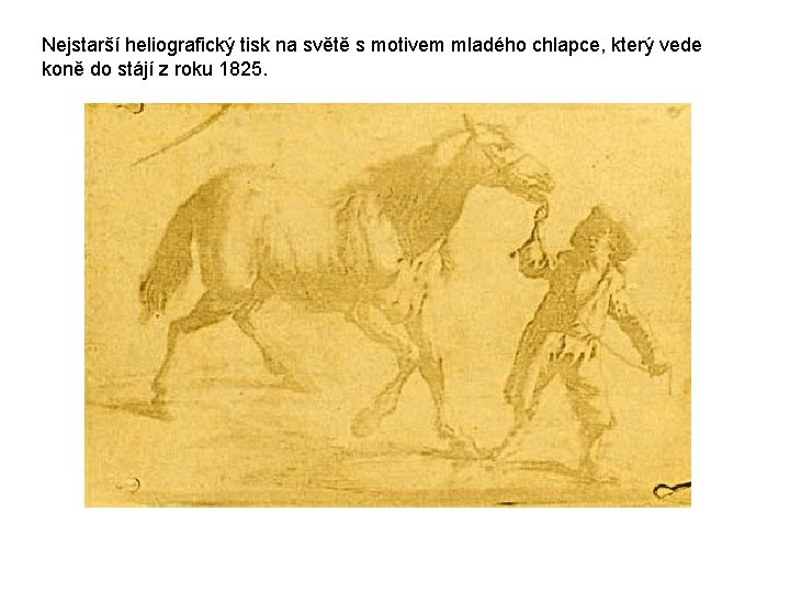 Nejstarší heliografický tisk na světě s motivem mladého chlapce, který vede koně do stájí