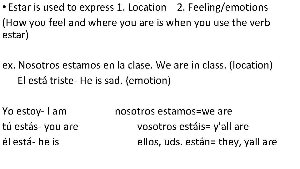  • Estar is used to express 1. Location 2. Feeling/emotions (How you feel