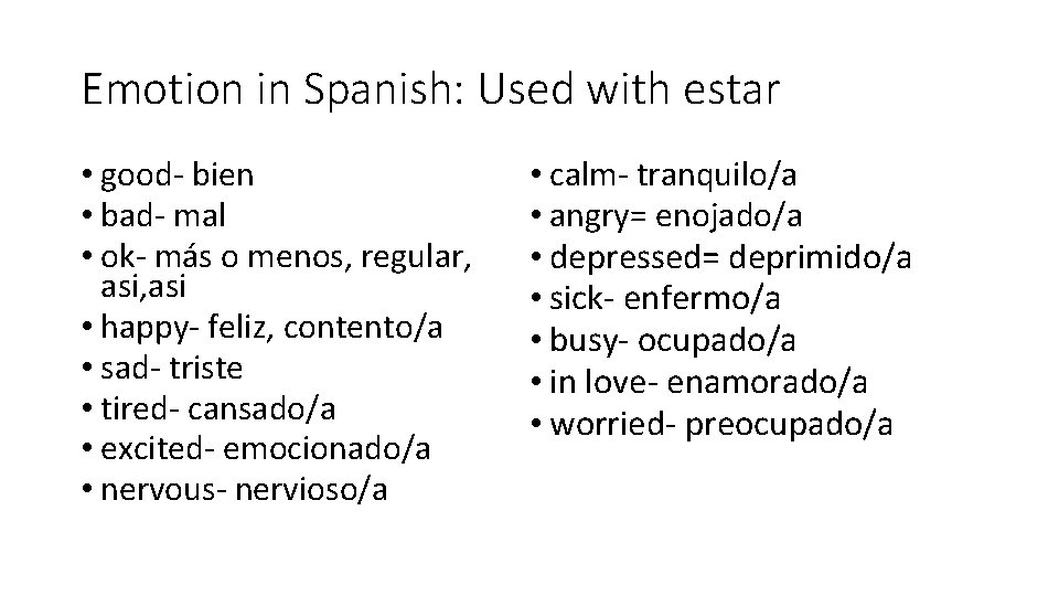 Emotion in Spanish: Used with estar • good- bien • bad- mal • ok-