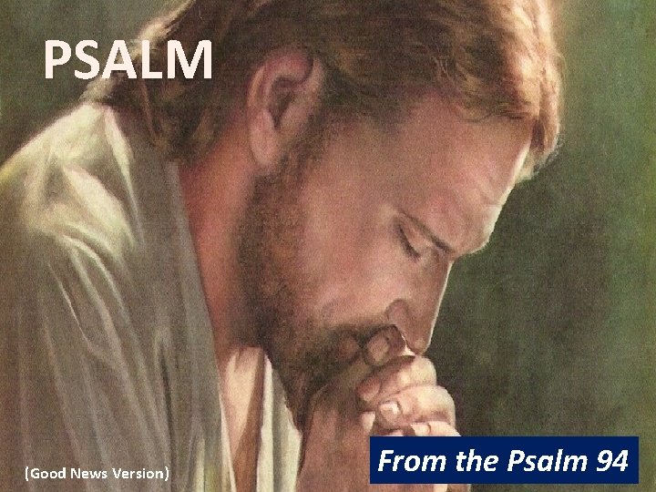 PSALM (Good News Version) From the Psalm 94 