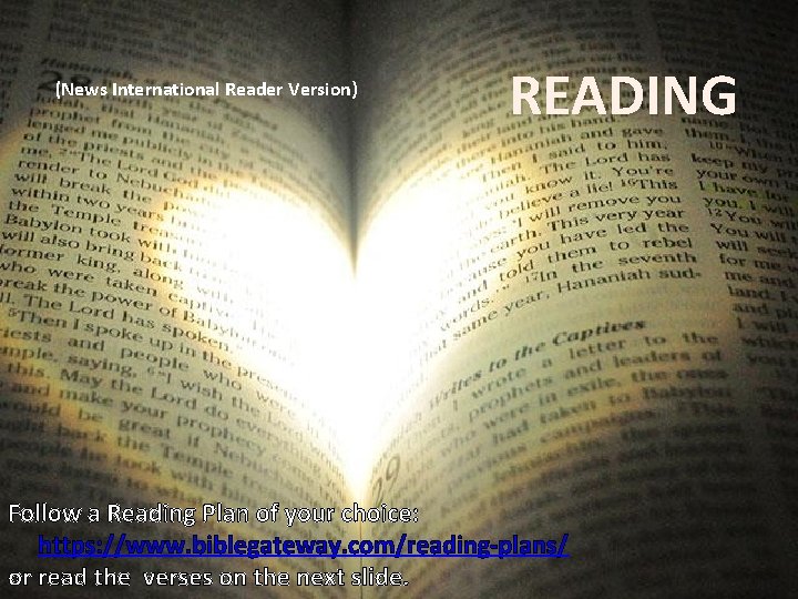 (News International Reader Version) READING Follow a Reading Plan of your choice: https: //www.