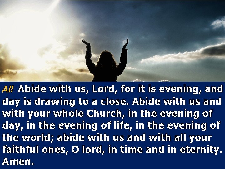 All Abide with us, Lord, for it is evening, and day is drawing to