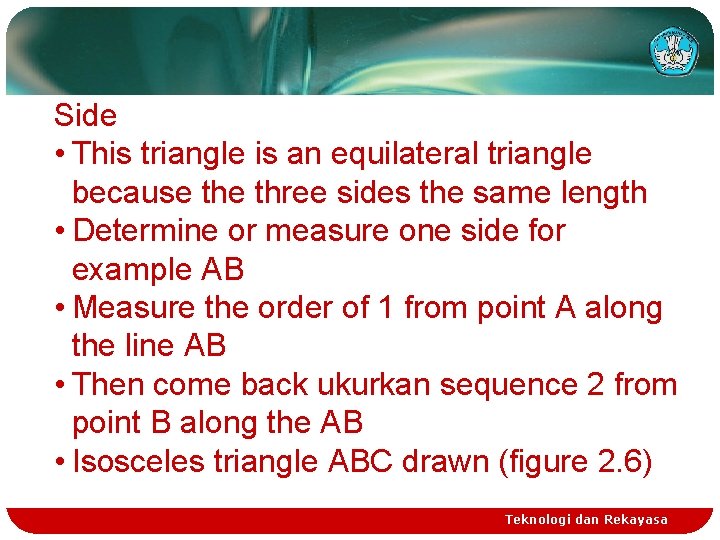 Side • This triangle is an equilateral triangle because three sides the same length